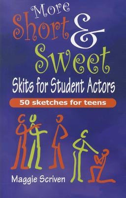 More Short & Sweet Skits for Student Actors: 50 (More) Sketches for Teens Paperback Merw