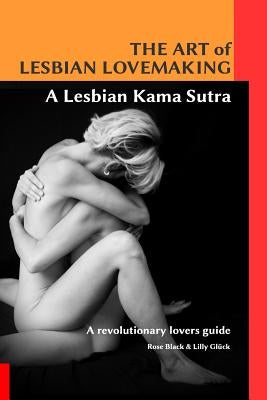 The Art of Lesbian Lovemaking a Lesbian Kama Sutra Paperback Lulu.com