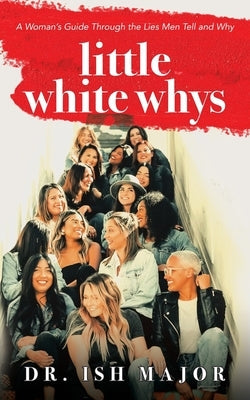 Little White Whys: A Woman's Guide through the Lies Men Tell and Why Paperback Page Vision Press