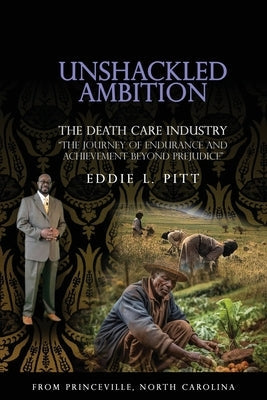 Unshackled Ambition: THE DEATH CARE INDUSTRY: The Journey of Endurance and Achievement Beyond Prejudice Paperback United Book Publishing