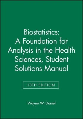 Biostatistics: A Foundation for Analysis in the Health Sciences, 10e Student Solutions Manual Paperback Wiley