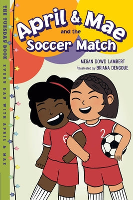 April & Mae and the Soccer Match: The Tuesday Book by Lambert, Megan Dowd