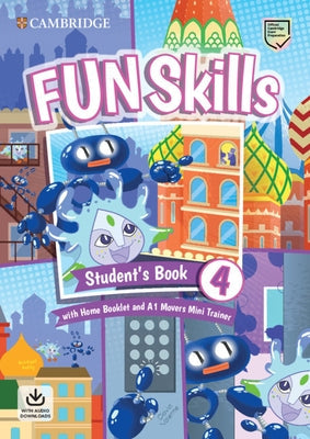 Fun Skills Level 4/Movers Student's Book with Home Booklet and Mini Trainer with Downloadable Audio Paperback Cambridge University Press
