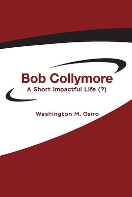 Bob Collymore: A Short Impactful Life (?) Paperback FriesenPress