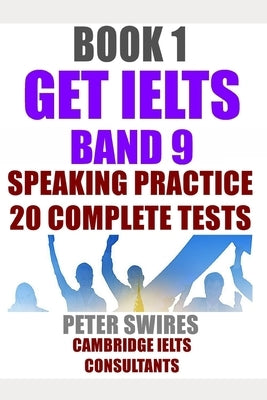 GET IELTS BAND 9 - Speaking Practice: Ten complete IELTS speaking practice tests Paperback Independently Published
