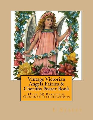 Vintage Victorian Angels Fairies & Cherubs Poster Book: Over 50 Beautiful Original Ilustrations Paperback Createspace Independent Publishing Platform