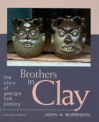 Brothers in Clay: The Story of Georgia Folk Pottery Paperback University of Georgia Press