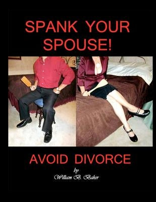 Spank Your Spouse! Avoid Divorce: Avoid Divorce Paperback Createspace Independent Publishing Platform