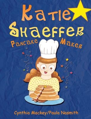 Katie Shaeffer Pancake Maker Paperback Cynthia Mackey