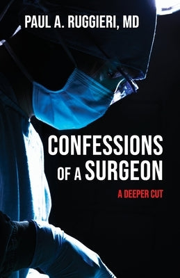 Confessions of a Surgeon: A Deeper Cut Paperback Gatekeeper Press