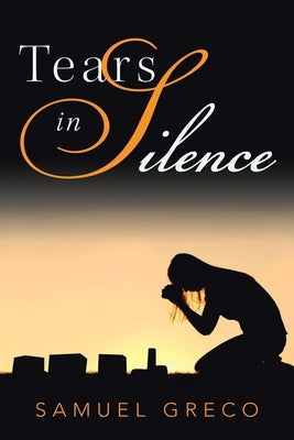 Tears in Silence Paperback Samuel A. Greco Jr