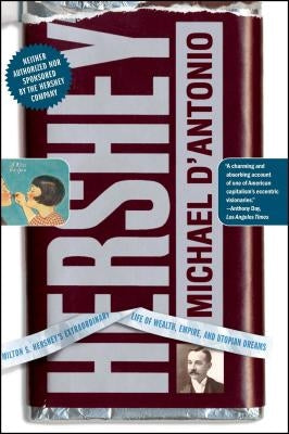 Hershey: Milton S. Hershey's Extraordinary Life of Wealth, Empire, and Utopian Dreams Paperback Simon & Schuster