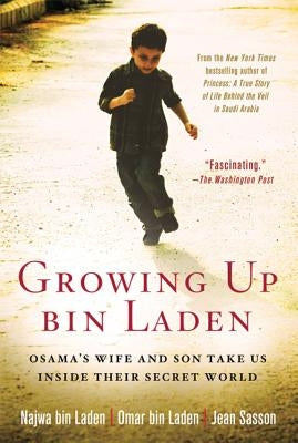 Growing Up Bin Laden: Osama's Wife and Son Take Us Inside Their Secret World Paperback St. Martin's Griffin
