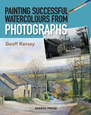 Painting Successful Watercolours from Photographs Paperback Search Press