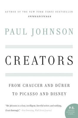 Creators: From Chaucer and Durer to Picasso and Disney Paperback Harper Perennial