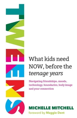 Tweens: What Kids Need Now, Before the Teenage Years Paperback Penguin Life Australia