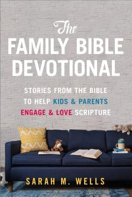 The Family Bible Devotional: Stories from the Bible to Help Kids and Parents Engage and Love Scripture Paperback Our Daily Bread Publishing