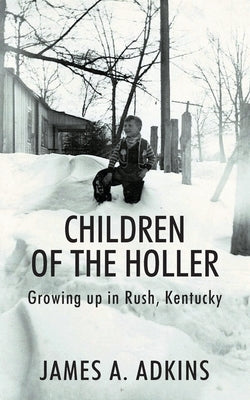 Children of the Holler: Growing up in Rush, Kentucky Paperback Outskirts Press