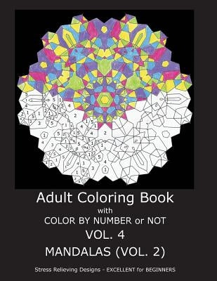 Adult Coloring Book With Color By Number OR Not - Mandalas VOL. 2 Paperback Createspace Independent Publishing Platform