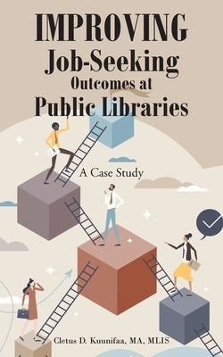 Improving Job-Seeking Outcomes at Public Libraries: A Case Study Paperback Christian Faith Publishing