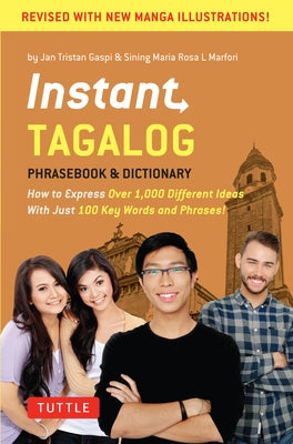 Instant Tagalog: How to Express Over 1,000 Different Ideas with Just 100 Key Words and Phrases! (Tagalog Phrasebook & Dictionary) Paperback Tuttle Publishing