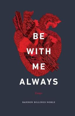 Be with Me Always: Essays Paperback University of Nebraska Press
