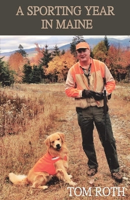 A Sporting Year in Maine Paperback North Country Press