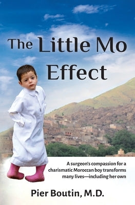 The Little Mo Effect: A surgeon's compassion for a charismatic Moroccan boy transforms many lives-including her own Paperback Green Fire Press