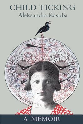 Child Ticking: A Memoir Paperback iUniverse