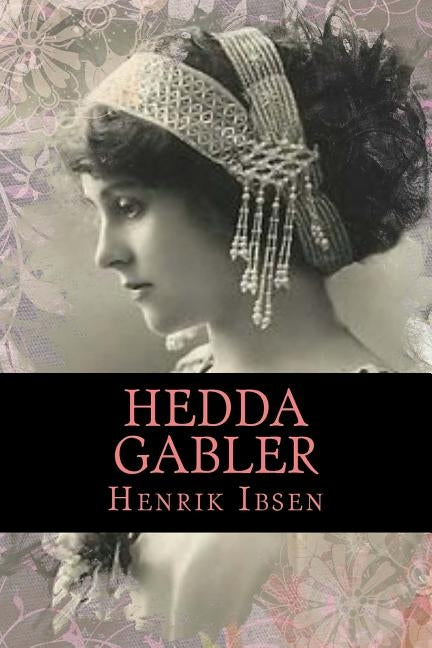Hedda Gabler Paperback Createspace Independent Publishing Platform