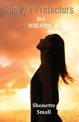 Binky's Protectors: Bk II REVELATIONS Paperback Shonette Small