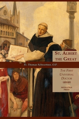 St. Albert the Great: The First Universal Doctor Paperback Mediatrix Press