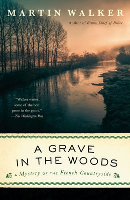 A Grave in the Woods: A Bruno, Chief of Police Novel by Walker, Martin