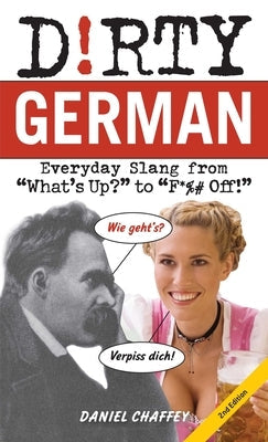 Dirty German: Second Edition: Everyday Slang from What's Up? to F*%# Off! Paperback Ulysses Press