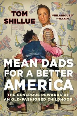 Mean Dads for a Better America: The Generous Rewards of an Old-Fashioned Childhood Paperback Dey Street Books