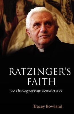Ratzinger's Faith: The Theology of Pope Benedict XVI Paperback Oxford University Press, USA
