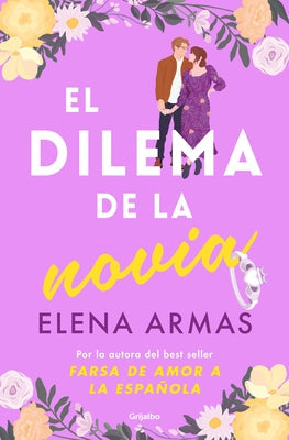 El Dilema de la Novia / The Fiancé Dilemma by Armas, Elena