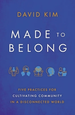 Made to Belong: Five Practices for Cultivating Community in a Disconnected World Paperback Thomas Nelson