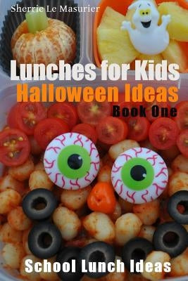 Lunches for Kids: Halloween Ideas - Book One Paperback Createspace Independent Publishing Platform
