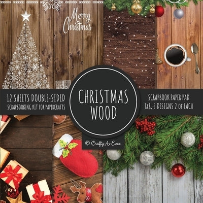 Christmas Wood Scrapbook Paper Pad 8x8 Scrapbooking Kit for Papercrafts, Cardmaking, Printmaking, DIY Crafts, Holiday Themed, Designs, Borders, Backgr Paperback Crafty as Ever