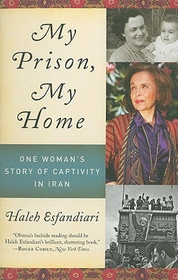 My Prison, My Home: One Woman's Story of Captivity in Iran Paperback Ecco Press