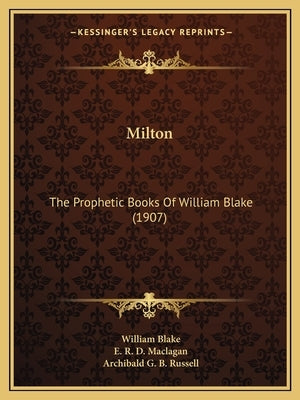 Milton: The Prophetic Books Of William Blake (1907) Paperback Kessinger Publishing