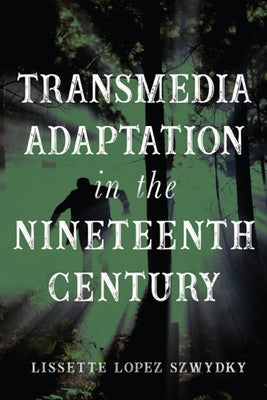 Transmedia Adaptation in the Nineteenth Century Paperback Ohio State University Press