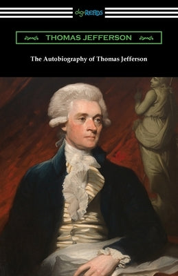 The Autobiography of Thomas Jefferson Paperback Digireads.com