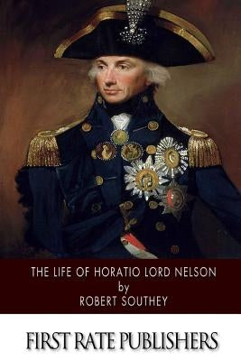 The Life of Horatio Lord Nelson Paperback Createspace Independent Publishing Platform