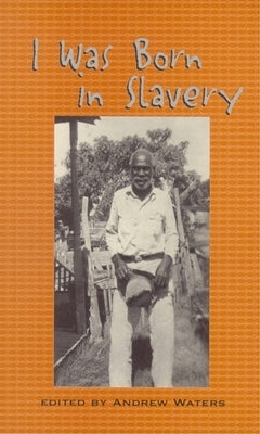 I Was Born in Slavery: Personal Accounts of Slavery in Texas Paperback Blair