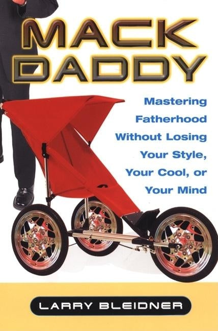 Mack Daddy: Mastering Fatherhood Without Losing Your Style, Your Cool, or Your Mind Paperback Citadel Press