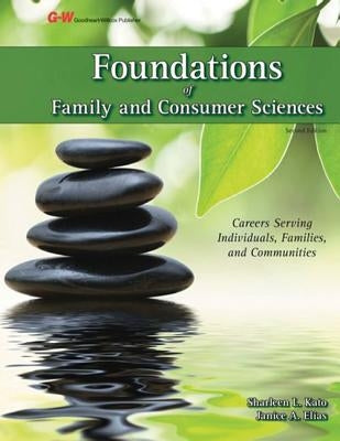 Foundations of Family and Consumer Sciences: Careers Serving Individuals, Families, and Communities Paperback Goodheart-Wilcox Publisher