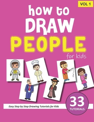 How to Draw People for Kids - Volume 1 Independently Published