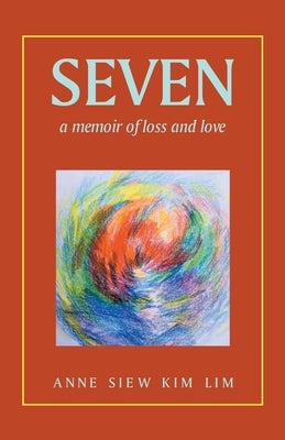 Seven: A Memoir of Loss and Love Paperback Partridge Publishing Singapore